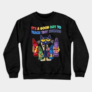 It's A Good Day To Teach Tiny Humans Cat Teacher Lover Crewneck Sweatshirt